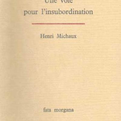 Une voie pour l'insubordination par Henri Michaux